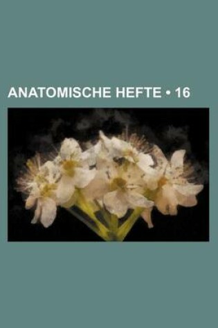 Cover of Anatomische Hefte (16 )