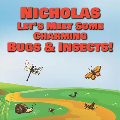 Book cover for Nicholas Let's Meet Some Charming Bugs & Insects!