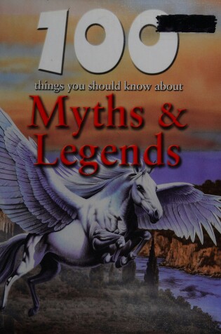 Cover of 100 Things You Should Know about Myths & Legends