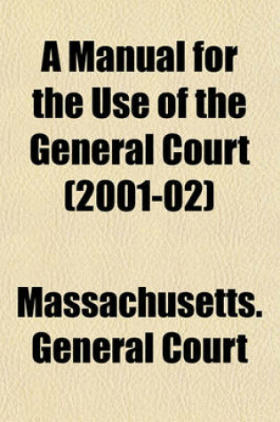 Cover of A Manual for the Use of the General Court (2001-02)