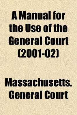 Book cover for A Manual for the Use of the General Court (2001-02)