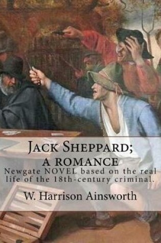Cover of Jack Sheppard; a romance. By