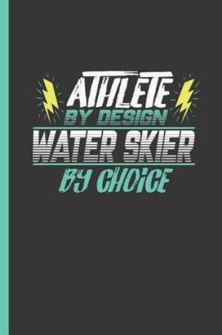 Cover of Athlete by Design Water Skier by Choice