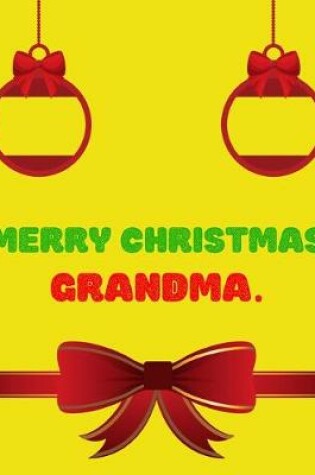Cover of Merry Christmas Grandma - Christmas Gift For Grandmother Journal/Notebook 3