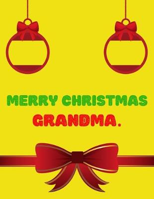 Book cover for Merry Christmas Grandma - Christmas Gift For Grandmother Journal/Notebook 3