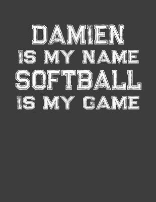 Book cover for Damien Is My Name Softball Is My Game