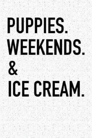 Cover of Puppies Weekends & Ice Cream