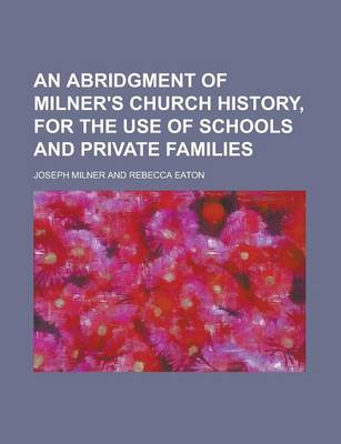 Book cover for An Abridgment of Milner's Church History, for the Use of Schools and Private Families