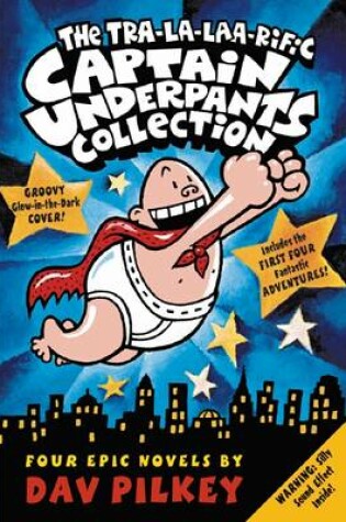 Cover of The Tra-La-Laa-Rific Captain Underpants Collection (#1-4)