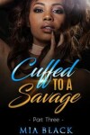Book cover for Cuffed To A Savage 3
