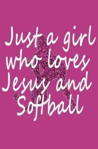 Cover of Just a Girl who loves Jesus and Softball