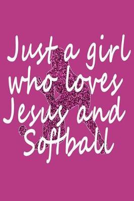 Book cover for Just a Girl who loves Jesus and Softball