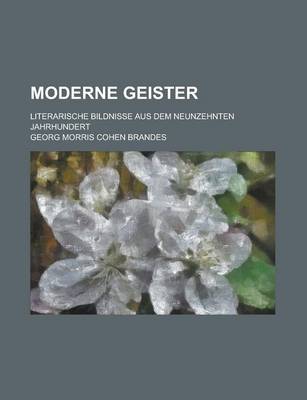 Book cover for Moderne Geister; Literarische Bildnisse Aus Dem Neunzehnten Jahrhundert