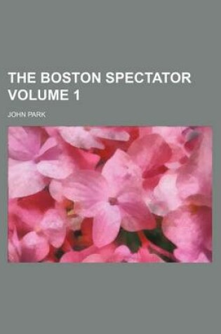 Cover of The Boston Spectator Volume 1