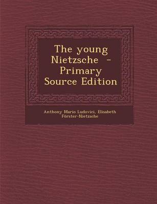 Book cover for The Young Nietzsche - Primary Source Edition