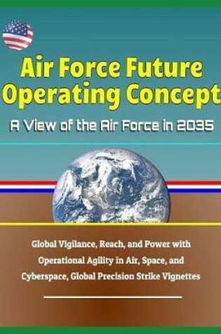 Cover of Air Force Future Operating Concept - A View of the Air Force in 2035