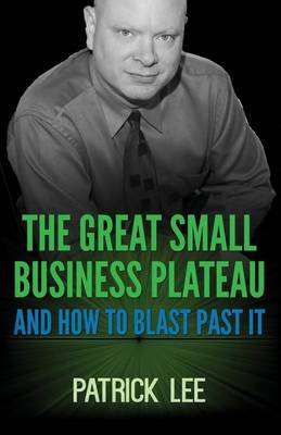 Book cover for The Great Small Business Plateau