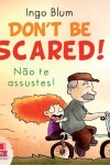 Book cover for Don't be scared! - Não te Assustes!