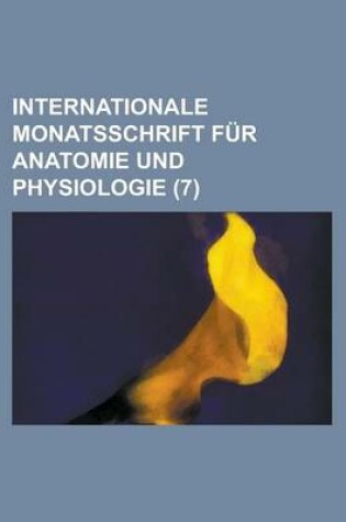 Cover of Internationale Monatsschrift Fur Anatomie Und Physiologie (7 )