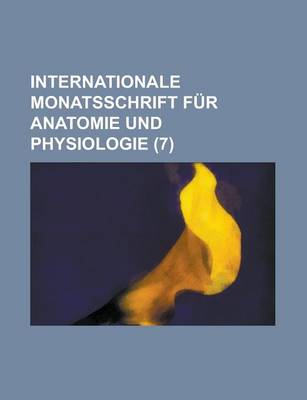 Book cover for Internationale Monatsschrift Fur Anatomie Und Physiologie (7 )