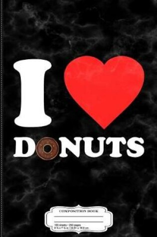 Cover of I Love Donuts Composition Notebook