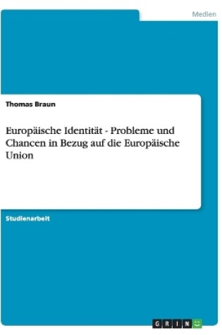 Cover of Europaische Identitat - Probleme und Chancen in Bezug auf die Europaische Union