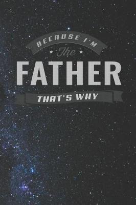 Book cover for Because I'm The Father That's Why