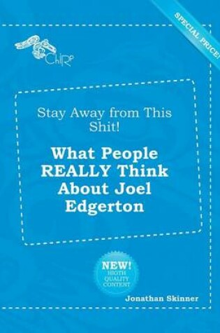 Cover of Stay Away from This Shit! What People Really Think about Joel Edgerton