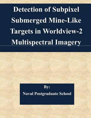 Book cover for Detection of Subpixel Submerged Mine-Like Targets in Worldview-2 Multispectral Imagery