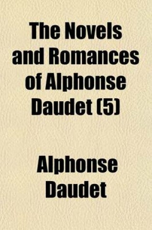 Cover of The Novels and Romances of Alphonse Daudet (Volume 5)