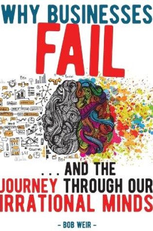 Cover of Why Businesses Fail: ...and the Journey Through Our Irrational Minds