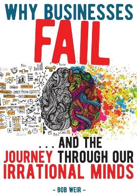 Book cover for Why Businesses Fail: ...and the Journey Through Our Irrational Minds