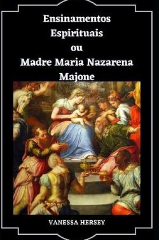 Cover of Ensinamentos Espirituais ou Madre Maria Nazarena Majone