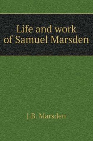 Cover of Life and work of Samuel Marsden