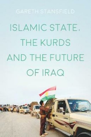 Cover of Islamic State, the Kurds and the Future of Iraq