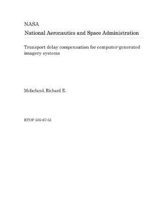 Book cover for Transport Delay Compensation for Computer-Generated Imagery Systems