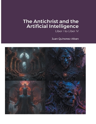 Book cover for The Antichrist and the Artificial Intelligence (Liber I to Liber IV)