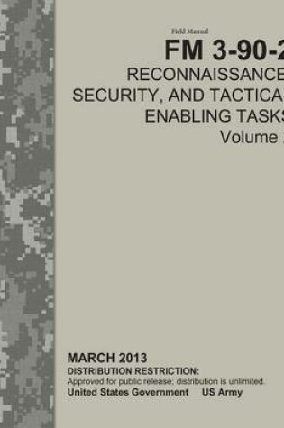 Cover of Field Manual FM 3-90-2 Reconnaissance, Security, and Tactical Enabling Tasks Volume 2 March 2013