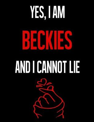 Book cover for Yes, I Am BECKIES And I Cannot Lie