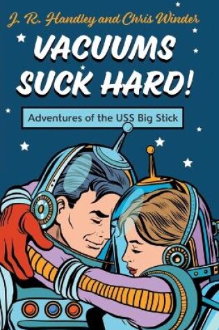 Cover of Vacuums Suck Hard! Adventures of the USS Big Stick