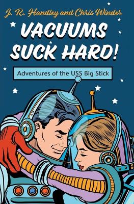 Book cover for Vacuums Suck Hard! Adventures of the USS Big Stick