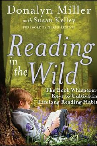 Cover of Reading in the Wild: The Book Whisperer's Keys to Cultivating Lifelong Reading Habits