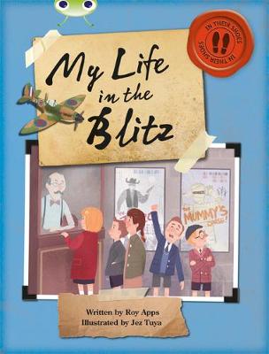 Cover of Bug Club Non-fiction Blue (KS2) B/4A My Life in the Blitz 6-pack