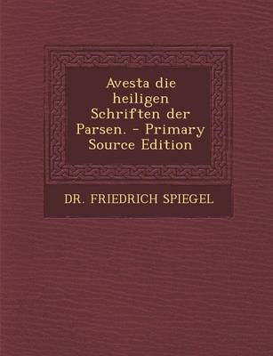 Book cover for Avesta Die Heiligen Schriften Der Parsen. - Primary Source Edition