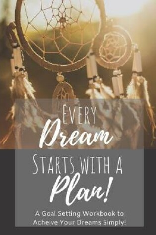 Cover of Every Dream Starts With a Plan