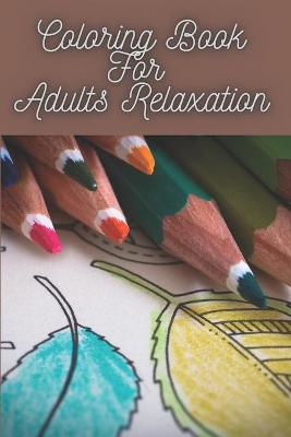 Book cover for Coloring Book For Adults Relaxation