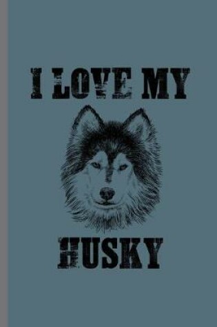 Cover of I love my Husky