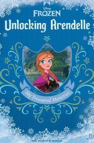 Cover of Disney Frozen: Unlocking Arendelle