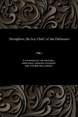 Cover of Strongbow, the Boy Chief of the Delawares