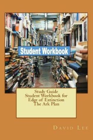 Cover of Study Guide Student Workbook for Edge of Extinction The Ark Plan